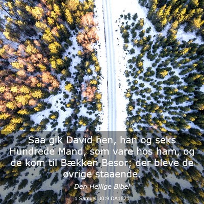Picture 03 - 1 Samuel 30:9 DA1871 - Saa gik David hen, han og seks Hundrede Mand, som - Bible Verse Picture