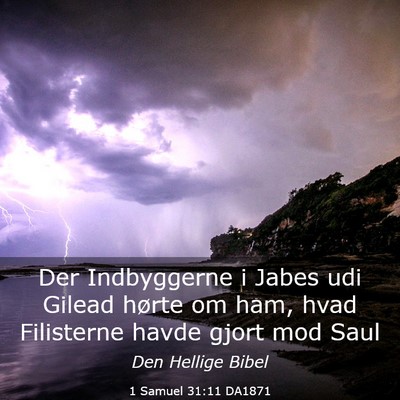 Picture 03 - 1 Samuel 31:11 DA1871 - Der Indbyggerne i Jabes udi Gilead hørte om ham, - Bible Verse Picture