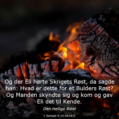 Picture 03 - 1 Samuel 4:14 DA1871 - Og der Eli hørte Skrigets Røst, da sagde han: - Bible Verse Picture