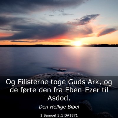 Picture 03 - 1 Samuel 5:1 DA1871 - Og Filisterne toge Guds Ark, og de førte den fra - Bible Verse Picture