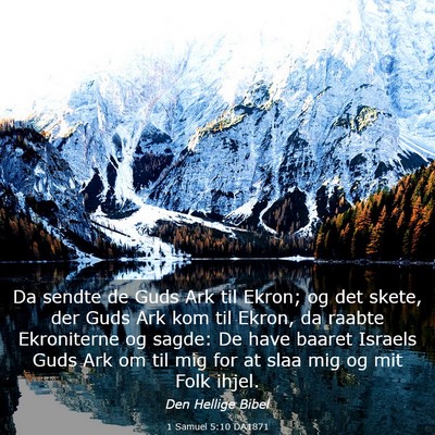 Picture 03 - 1 Samuel 5:10 DA1871 - Da sendte de Guds Ark til Ekron; og det skete, - Bible Verse Picture