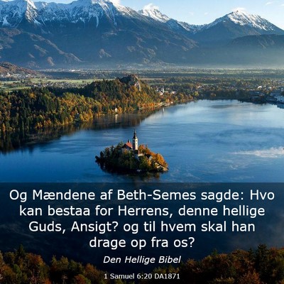 Picture 03 - 1 Samuel 6:20 DA1871 - Og Mændene af Beth-Semes sagde: Hvo kan bestaa - Bible Verse Picture