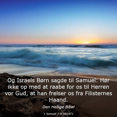 Picture 03 - 1 Samuel 7:8 DA1871 - Og Israels Børn sagde til Samuel: Hør ikke op - Bible Verse Picture