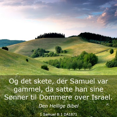 Picture 03 - 1 Samuel 8:1 DA1871 - Og det skete, der Samuel var gammel, da satte han - Bible Verse Picture