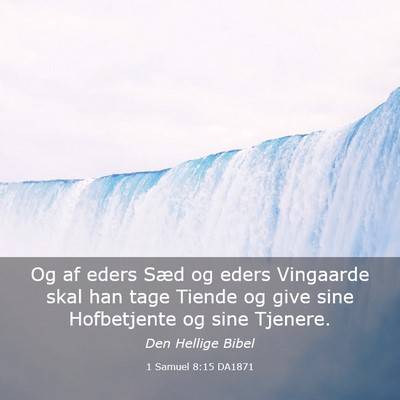 Picture 03 - 1 Samuel 8:15 DA1871 - Og af eders Sæd og eders Vingaarde skal han tage - Bible Verse Picture