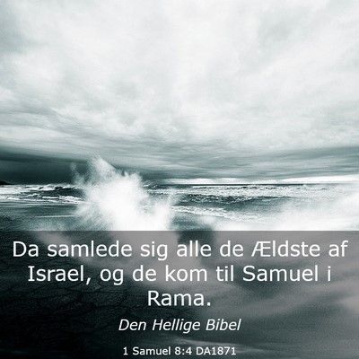 Picture 03 - 1 Samuel 8:4 DA1871 - Da samlede sig alle de Ældste af Israel, og de - Bible Verse Picture