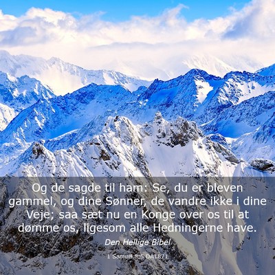 Picture 03 - 1 Samuel 8:5 DA1871 - Og de sagde til ham: Se, du er bleven gammel, og - Bible Verse Picture