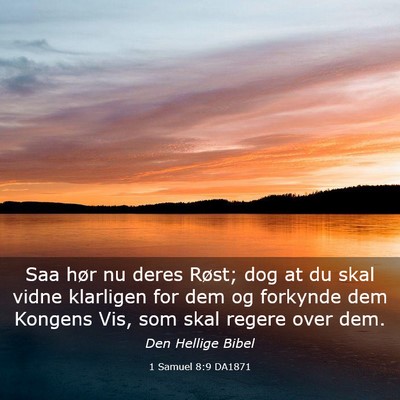 Picture 03 - 1 Samuel 8:9 DA1871 - Saa hør nu deres Røst; dog at du skal vidne - Bible Verse Picture