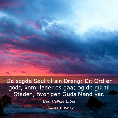 Picture 03 - 1 Samuel 9:10 DA1871 - Da sagde Saul til sin Dreng: Dit Ord er godt, - Bible Verse Picture