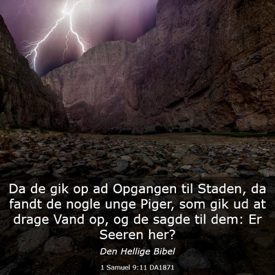 Picture 03 - 1 Samuel 9:11 DA1871 - Da de gik op ad Opgangen til Staden, da fandt de - Bible Verse Picture