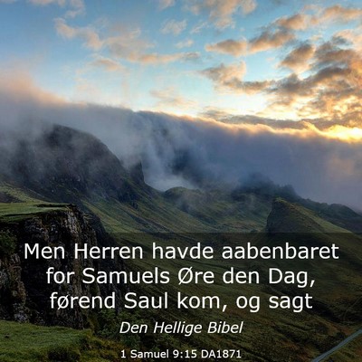 Picture 03 - 1 Samuel 9:15 DA1871 - Men Herren havde aabenbaret for Samuels Øre den - Bible Verse Picture