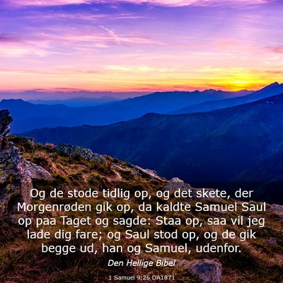 Picture 03 - 1 Samuel 9:26 DA1871 - Og de stode tidlig op, og det skete, der - Bible Verse Picture