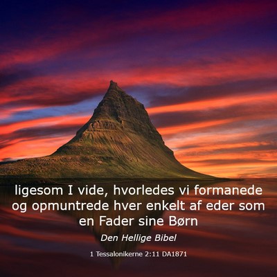Picture 03 - 1 Tessalonikerne 2:11 DA1871 - ligesom I vide, hvorledes vi formanede og - Bible Verse Picture