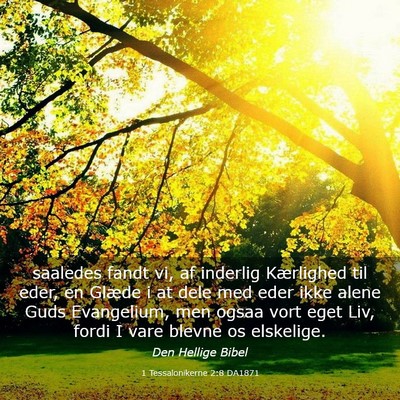 Picture 03 - 1 Tessalonikerne 2:8 DA1871 - saaledes fandt vi, af inderlig Kærlighed til - Bible Verse Picture