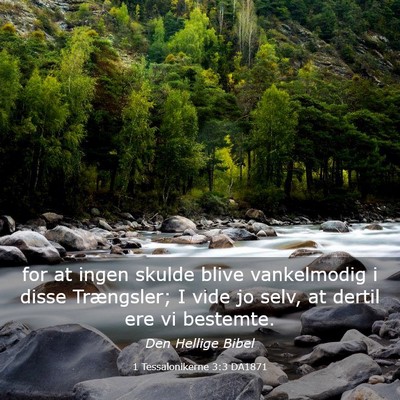 Picture 03 - 1 Tessalonikerne 3:3 DA1871 - for at ingen skulde blive vankelmodig i disse - Bible Verse Picture