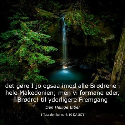Picture 03 - 1 Tessalonikerne 4:10 DA1871 - det gøre I jo ogsaa imod alle Brødrene i hele - Bible Verse Picture