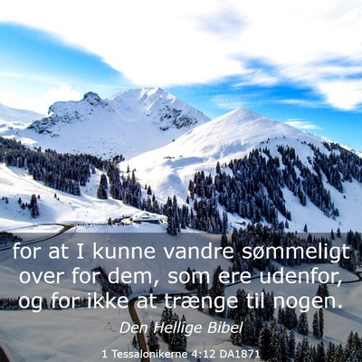 Picture 03 - 1 Tessalonikerne 4:12 DA1871 - for at I kunne vandre sømmeligt over for dem, - Bible Verse Picture