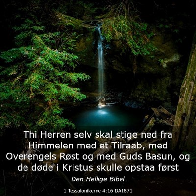 Picture 03 - 1 Tessalonikerne 4:16 DA1871 - Thi Herren selv skal stige ned fra Himmelen med - Bible Verse Picture