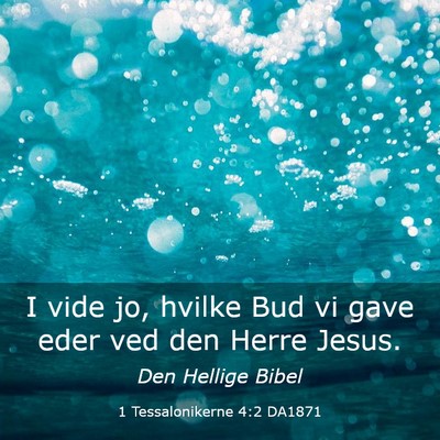 Picture 03 - 1 Tessalonikerne 4:2 DA1871 - I vide jo, hvilke Bud vi gave eder ved den Herre - Bible Verse Picture