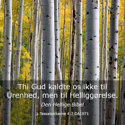 Picture 03 - 1 Tessalonikerne 4:7 DA1871 - Thi Gud kaldte os ikke til Urenhed, men til - Bible Verse Picture
