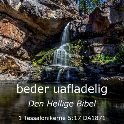 Picture 03 - 1 Tessalonikerne 5:17 DA1871 - beder - Bible Verse Picture