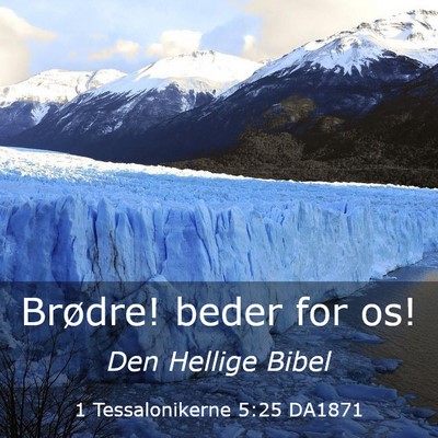 Picture 03 - 1 Tessalonikerne 5:25 DA1871 - Brødre! beder for - Bible Verse Picture