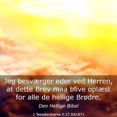 Picture 03 - 1 Tessalonikerne 5:27 DA1871 - Jeg besværger eder ved Herren, at dette Brev maa - Bible Verse Picture