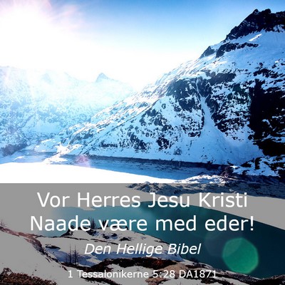 Picture 03 - 1 Tessalonikerne 5:28 DA1871 - Vor Herres Jesu Kristi Naade være med - Bible Verse Picture