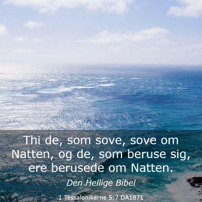 Picture 03 - 1 Tessalonikerne 5:7 DA1871 - Thi de, som sove, sove om Natten, og de, som - Bible Verse Picture