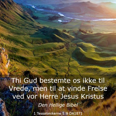 Picture 03 - 1 Tessalonikerne 5:9 DA1871 - Thi Gud bestemte os ikke til Vrede, men til at - Bible Verse Picture