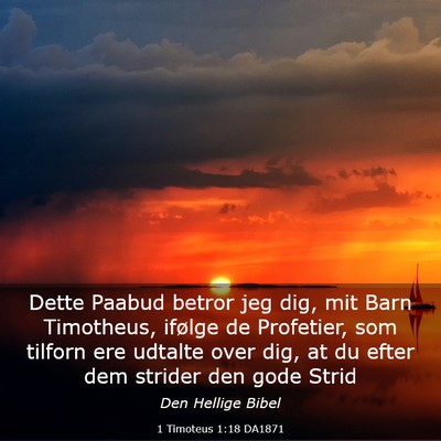 Picture 03 - 1 Timoteus 1:18 DA1871 - Dette Paabud betror jeg dig, mit Barn Timotheus, - Bible Verse Picture
