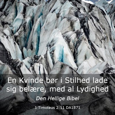 Picture 03 - 1 Timoteus 2:11 DA1871 - En Kvinde bør i Stilhed lade sig belære, med al - Bible Verse Picture