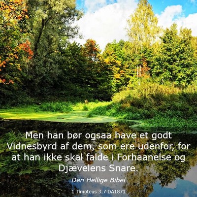 Picture 03 - 1 Timoteus 3:7 DA1871 - Men han bør ogsaa have et godt Vidnesbyrd af - Bible Verse Picture
