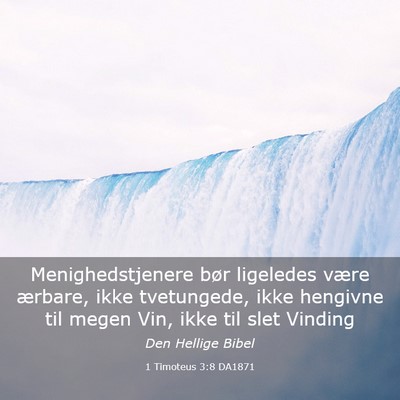 Picture 03 - 1 Timoteus 3:8 DA1871 - Menighedstjenere bør ligeledes være ærbare, - Bible Verse Picture