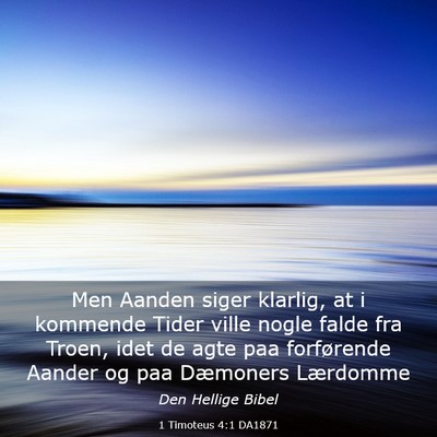 Picture 03 - 1 Timoteus 4:1 DA1871 - Men Aanden siger klarlig, at i kommende Tider - Bible Verse Picture