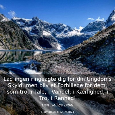 Picture 03 - 1 Timoteus 4:12 DA1871 - Lad ingen ringeagte dig for din Ungdoms Skyld, - Bible Verse Picture