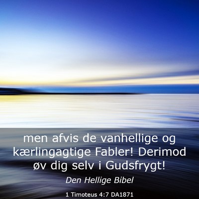 Picture 03 - 1 Timoteus 4:7 DA1871 - men afvis de vanhellige og kærlingagtige Fabler! - Bible Verse Picture
