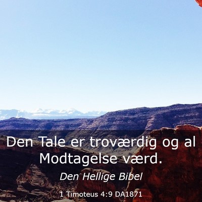 Picture 03 - 1 Timoteus 4:9 DA1871 - Den Tale er troværdig og al Modtagelse - Bible Verse Picture