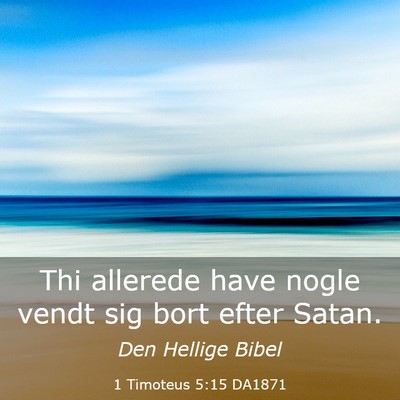 Picture 03 - 1 Timoteus 5:15 DA1871 - Thi allerede have nogle vendt sig bort efter - Bible Verse Picture