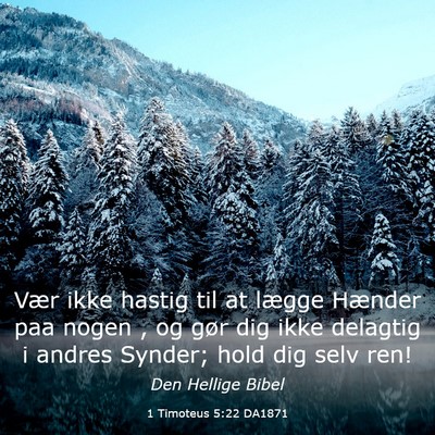 Picture 03 - 1 Timoteus 5:22 DA1871 - Vær ikke hastig til at lægge Hænder paa nogen - Bible Verse Picture