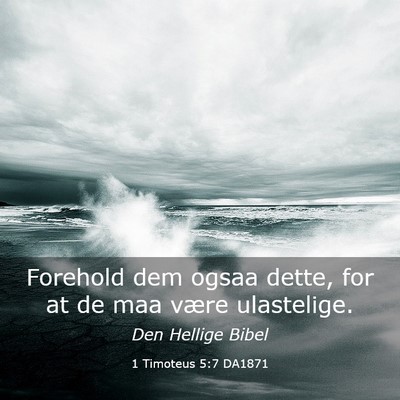 Picture 03 - 1 Timoteus 5:7 DA1871 - Forehold dem ogsaa dette, for at de maa være - Bible Verse Picture