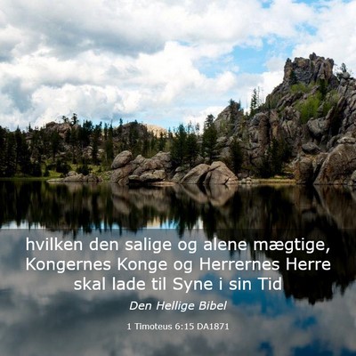 Picture 03 - 1 Timoteus 6:15 DA1871 - hvilken den salige og alene mægtige, Kongernes - Bible Verse Picture