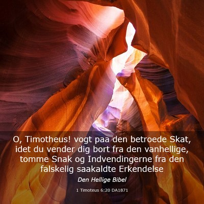 Picture 03 - 1 Timoteus 6:20 DA1871 - O, Timotheus! vogt paa den betroede Skat, idet du - Bible Verse Picture