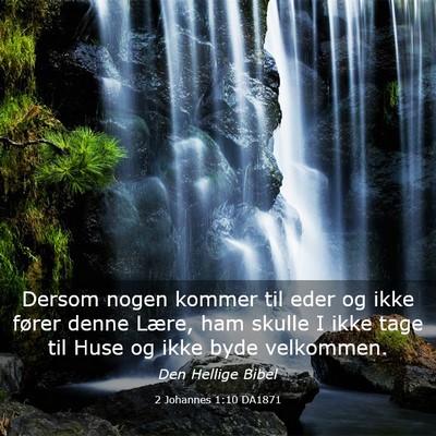 Picture 03 - 2 Johannes 1:10 DA1871 - Dersom nogen kommer til eder og ikke fører denne - Bible Verse Picture
