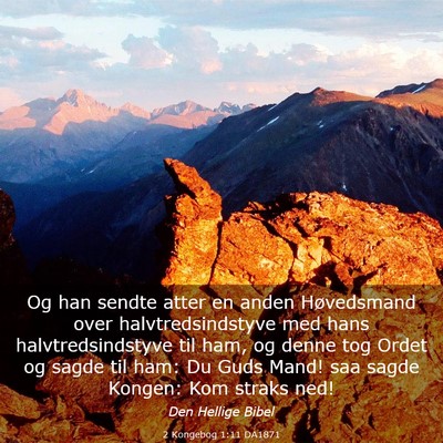 Picture 03 - 2 Kongebog 1:11 DA1871 - Og han sendte atter en anden Høvedsmand over - Bible Verse Picture