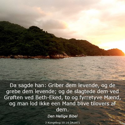 Picture 03 - 2 Kongebog 10:14 DA1871 - Da sagde han: Griber dem levende, og de grebe dem - Bible Verse Picture