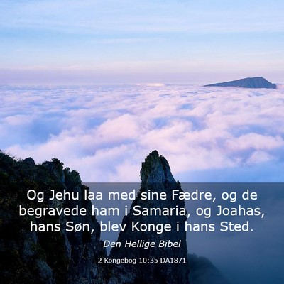 Picture 03 - 2 Kongebog 10:35 DA1871 - Og Jehu laa med sine Fædre, og de begravede ham - Bible Verse Picture