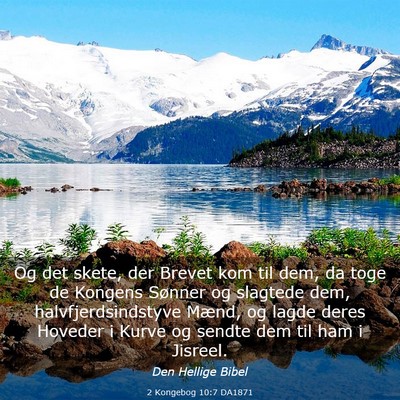Picture 03 - 2 Kongebog 10:7 DA1871 - Og det skete, der Brevet kom til dem, da toge de - Bible Verse Picture
