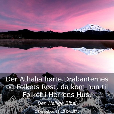 Picture 03 - 2 Kongebog 11:13 DA1871 - Der Athalia hørte Drabanternes og Folkets Røst, - Bible Verse Picture
