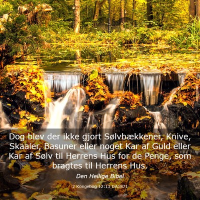 Picture 03 - 2 Kongebog 12:13 DA1871 - Dog blev der ikke gjort Sølvbækkener, Knive, - Bible Verse Picture